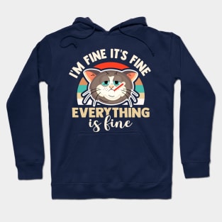 I'm fine it's fine everything is fine funny sick cat Hoodie